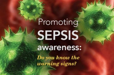 Promoting Sepsis Awareness: Do you know the signs?